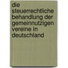 Die Steuerrechtliche Behandlung Der Gemeinnutzigen Vereine In Deutschland by Torsten Montag