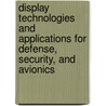 Display Technologies And Applications For Defense, Security, And Avionics door John T. Thomas