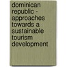 Dominican Republic - Approaches Towards A Sustainable Tourism Development door Anonym
