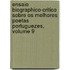 Ensaio Biographico-Critico Sobre Os Melhores Poetas Portuguezes, Volume 9