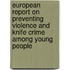 European Report On Preventing Violence And Knife Crime Among Young People