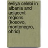 Evliya Celebi In Albania And Adjacent Regions (Kosovo, Montenegro, Ohrid) door Robert Elsie