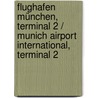 Flughafen München, Terminal 2 / Munich Airport International, Terminal 2 door Princeton Architectural Press