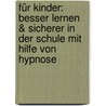 Für Kinder: Besser Lernen & sicherer in der Schule mit Hilfe von Hypnose door Angelina Schulze