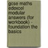 Gcse Maths Edexcel Modular Answers (For Workbook) - Foundation The Basics