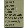 Gewalt Gegen Frauen In Kuba Am Beispiel Von Todos Se Van Von Wendy Guerra door Ann-Kristin Brockmann