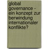 Global Governance - Ein Konzept Zur Berwindung Internationaler Konflikte? by Tobias Schwab