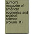Gunton's Magazine Of American Economics And Political Science (Volume 11)
