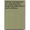 Habitat Management For Migrating And Wintering Waterfowl In North America door Loren M. Smith