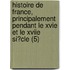 Histoire De France, Principalement Pendant Le Xvie Et Le Xviie Si?Cle (5)