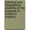 Historical And Biographical Sketches Of The Progress Of Botany In England door Richard Pulteney