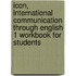Icon, International Communication Through English 1 Workbook For Students