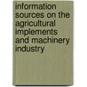 Information Sources On The Agricultural Implements And Machinery Industry by United Nations Industrial Development Organization