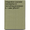 Integration Sozialer Netzwerke In Recruiting-Prozesse - K R Oder Pflicht? by Ines Zehner