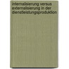 Internalisierung Versus Externalisierung In Der Dienstleistungsproduktion door Sven Laurus