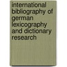 International Bibliography of German Lexicography and Dictionary Research by Herbert Ernst Wiegand