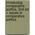Introducing Comparative Politics, 2Nd Ed + Issues In Comparative Politics
