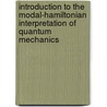 Introduction To The Modal-Hamiltonian Interpretation Of Quantum Mechanics door Mario Castagnino