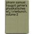 Johann Samuel Traugott Gehler's Physikalisches Wï¿½Rterbunch, Volume 2