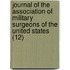 Journal Of The Association Of Military Surgeons Of The United States (12)