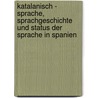 Katalanisch - Sprache, Sprachgeschichte Und Status Der Sprache In Spanien by Anne Grimmelmann