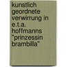 Kunstlich Geordnete Verwirrung In E.T.A. Hoffmanns "Prinzessin Brambilla" door Eike-Christian Kersten