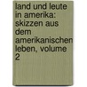 Land Und Leute in Amerika: Skizzen Aus Dem Amerikanischen Leben, Volume 2 by Theodor Griesinger