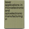 Laser Applications In Microelectronic And Optoelectronic Manufacturing Vi by Koji Sugioka