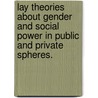 Lay Theories About Gender And Social Power In Public And Private Spheres. door Melissa Ji Williams