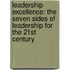 Leadership Excellence: The Seven Sides Of Leadership For The 21St Century