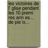 Les Victoires De L' Glise Pendant Les 10 Premi Res Ann Es... De Pie Ix... by Giacomo Margotti