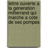 Lettre Ouverte A La Generation Mitterrand Qui Marche A Cote De Ses Pompes door Thierry Pfister