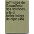 M?Moires De L?Acad?Mie Des Sciences, Arts Et Belles-Lettres De Dijon (45)