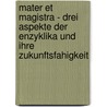 Mater Et Magistra - Drei Aspekte Der Enzyklika Und Ihre Zukunftsfahigkeit by Matthias Altmannsberger