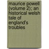 Maurice Powell (Volume 2); An Historical Welsh Tale Of England's Troubles door Maurice Powell