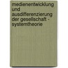 Medienentwicklung Und Ausdifferenzierung Der Gesellschaft - Systemtheorie door Vadim Bolbat