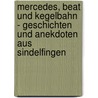Mercedes, Beat Und Kegelbahn - Geschichten Und Anekdoten Aus Sindelfingen by Tim Schweiker