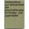Metaanalyse Zur Wirksamkeit Der Psychotherapie Im Kindes- Und Jugendalter door Christoph Andres