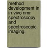 Method Development In In-Vivo Nmr Spectroscopy And Spectroscopic Imaging. by Laura Iren Sacolick