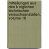 Mitteilungen Aus Den K Niglichen Technischen Versuchsanstalten, Volume 10 by Königliche Versuchsanstalt
