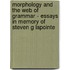 Morphology and the Web of Grammar - Essays in Memory of Steven G Lapointe