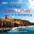 Most Scenic Drives, Newly Revised And Updated: 120 Spectacular Road Trips