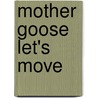 Mother Goose Let's Move by Unknown