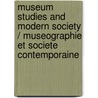 Museum Studies and Modern Society / Museographie et societe contemporaine door Fernand Collin