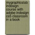 Mygraphicslab Indesign Course With Adobe Indesign Cs5 Classroom In A Book