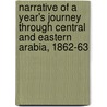 Narrative Of A Year's Journey Through Central And Eastern Arabia, 1862-63 door William Gifford Palgrave