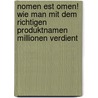 Nomen Est Omen! Wie Man Mit Dem Richtigen Produktnamen Millionen Verdient by Volker Halstenberg