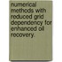 Numerical Methods With Reduced Grid Dependency For Enhanced Oil Recovery.