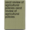 Oecd Review Of Agricultural Policies Oecd Review Of Agricultural Policies door Publishing Oecd Publishing