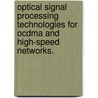 Optical Signal Processing Technologies For Ocdma And High-Speed Networks. door Yue-Kai Huang
